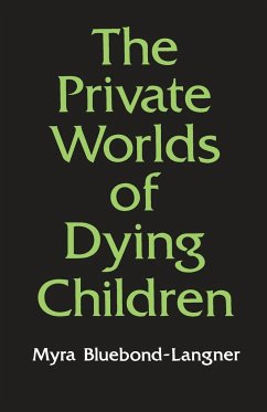 The Private Worlds of Dying Children - Bluebond-Langner, Myra