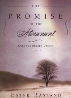 The Promise of the Atonement: Cure for Broken Dreams - Rasband, Ester