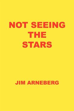 NOT SEEING THE STARS - Arneberg, Jim