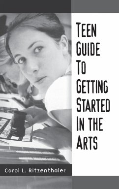 Teen Guide to Getting Started in the Arts - Ritzenthaler, Carol