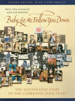 Baby, Let Me Follow You Down: The Illustrated Story of the Cambridge Folk Years - Schmidt, Eric Von; Rooney, Jim