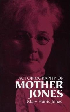 Autobiography of Mother Jones - Jones, Mary Harris