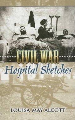 Civil War Hospital Sketches - Alcott, Louisa May