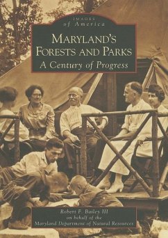 Maryland's Forests and Parks: A Century of Progress - Bailey III, Robert F.; Maryland Department of Natural Resources