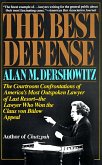 The Best Defense: The Courtroom Confrontations of America's Most Outspoken Lawyer of Last Resort-- the Lawyer Who Won the Claus von Bulo