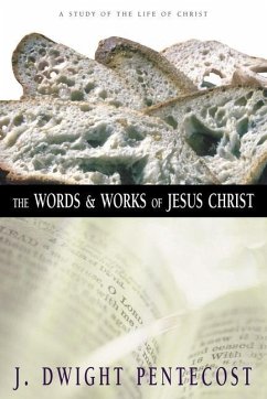 The Words and Works of Jesus Christ - Pentecost, J Dwight