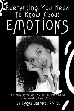 Everything You Need To Know About Emotions - Barreto, Lygya