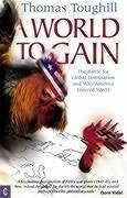 A World to Gain: The Battle for Global Domination and Why America Entered WWII - Toughill, Thomas