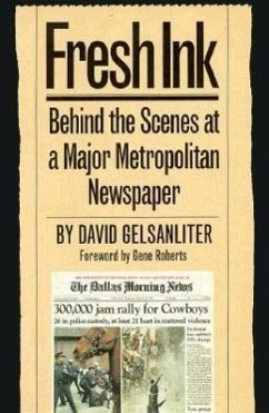 Fresh Ink: Behind the Scenes of a Major Metropolitan Newspaper - Gelsanliter, David