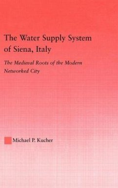 The Water Supply System of Siena, Italy - Kucher, Michael P