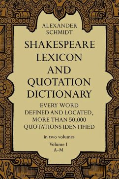 Shakespeare Lexicon and Quotation Dictionary, Vol. 1 - Schmidt, Alexander