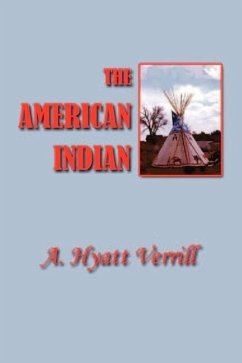 The American Indian: North, South and Central America - Verrill, A. Hyatt