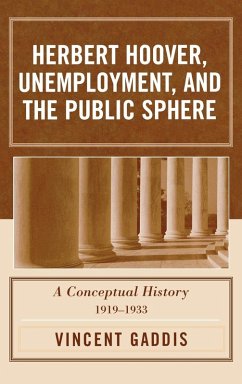 Herbert Hoover, Unemployment, and the Public Sphere - Gaddis, Vincent; Furner, Mary O.