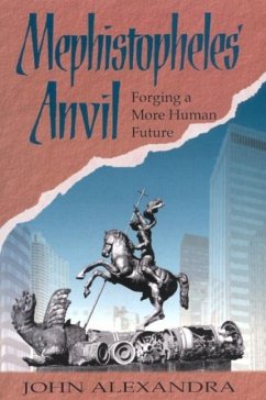 Mephistopheles' Anvil: Forging a More Human Future - Alexandra, John