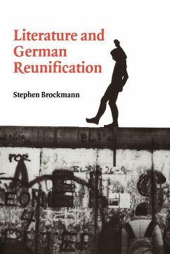 Literature and German Reunification - Brockmann, Stephen