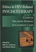 Ethics in HIV-Related Psychotherapy: Clinical Decision-Making in Complex Cases - Barret, Bob