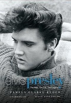 Elvis Presley: The Man, the Life, the Legend - Keogh, Pamela Clarke