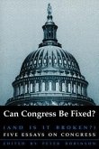 Can Congress Be Fixed?: And Is It Broken? Five Essays on Congressional Reform