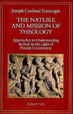 Nature and Mission of Theology: Approaches to Understanding Its Role in the Light of Present Controversy - Ratzinger, Joseph