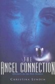 The Angel Connection: Utilizing Your Angels in the New Energy