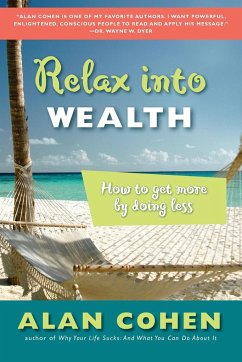 Relax Into Wealth - Cohen, Alan (Alan Cohen)