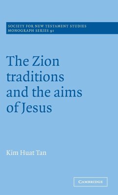 The Zion Traditions and the Aims of Jesus - Tan, Kim Huat