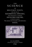 SCIENCE OF MILITARY POSTS, FOR THE USE OF REGIMENTAL OFFICERS WHO FREQUENTLY COMMAND DETACHED PARTIES (1761)