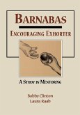 Barnabas: Encouraging Exhorter-A Study in Mentoring