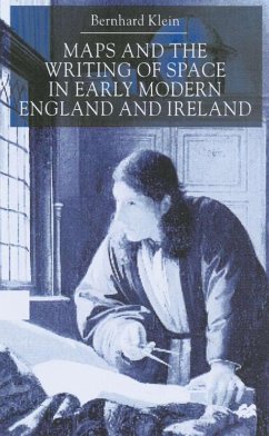 Maps and the Writing of Space in Early Modern England and Ireland - Klein, B.