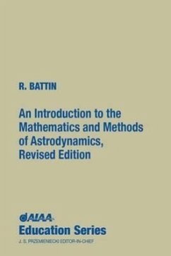 An Introduction to the Mathematics and Methods of Astrodynamics, Revised Edition - Battin, Richard H; R Battin, Massachusetts Institute of Technology