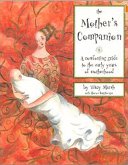 The Mother's Companion: A Comforting Guide to the Early Years of Motherhood