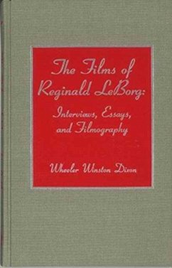 The Films of Reginald Leborg: Interviews, Essays, and Filmography Volume 31 - Dixon, Wheeler Winston