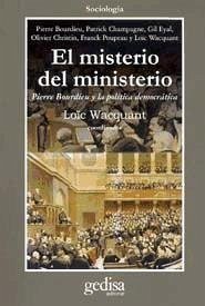 El misterio del ministerio : Pierre Bourdieu y la política democrática - Wacquant, Loïc J. D.; Bourdieu, Pierre