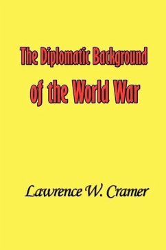 The Diplomatic Background of the World War - Cramer, Lawrence William