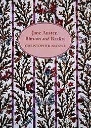 Jane Austen: Illusion and Reality - Brooke, Christopher N L