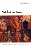 Stitches on Time: Colonial Textures and Postcolonial Tangles