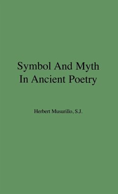 Symbol and Myth in Ancient Poetry - Musurillo, Herbert; Musurillo, Herbert Anthony