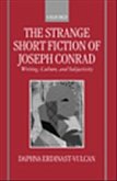 The Strange Short Fiction of Joseph Conrad: Writing, Culture, and Subjectivity