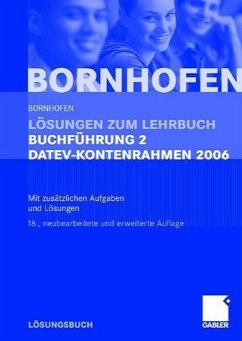 Lösungen zum Lehrbuch Buchführung 2 DATEV-Kontenrahmen 2006 - Bornhofen, Manfred / Bornhofen, Martin / Meyer, Lothar / Bütehorn, Markus / Gocksch, Sebastian