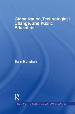 Globalization, Technological Change, and Public Education - Monahan, Torin