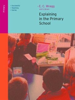 Explaining in the Primary School - Wragg, Ted; Brown, George A