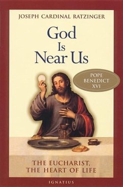 God Is Near Us: The Eucharist, the Heart of Life - Ratzinger, Joseph