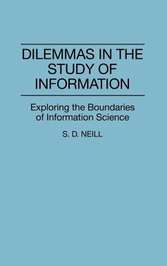 Dilemmas in the Study of Information - Neill, S. D.; Neill, Mary