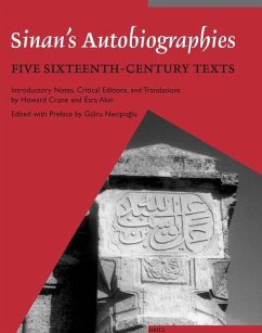 Sinan's Autobiographies: Five Sixteenth-Century Texts - Crane, Howard; Akin, Esra