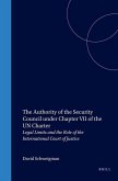 The Authority of the Security Council Under Chapter VII of the Un Charter: Legal Limits and the Role of the International Court of Justice