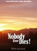 Nobody Ever Dies! - Laack, Walter van
