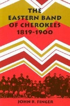 The Eastern Band of Cherokees: 1819-1900 - Finger, John R.