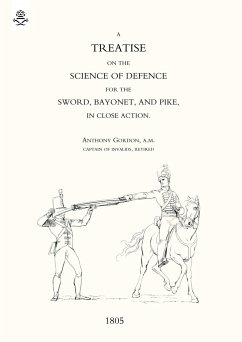 Treatise on the Science of Defence for Sword, Bayonet and Pike in Close Action (1805) - Anthony Gordon, A. M.