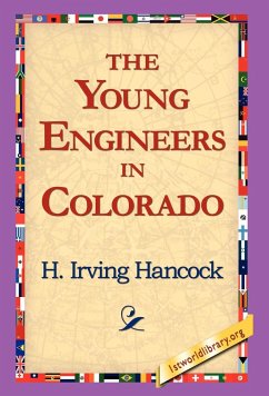 The Young Engineers in Colorado - Hancock, H. Irving