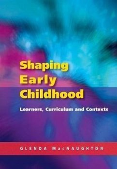 Shaping Early Childhood: Learners, Curriculum and Contexts - Naughton, Glenda Mac